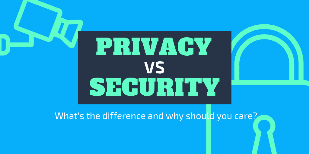 privacy vs security what's the difference and why should you care